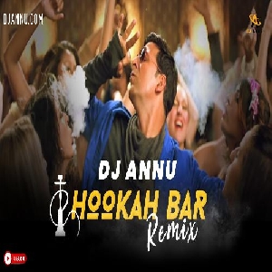 Hookkah Baar Electro Dance Remix Mp3 Song - Dj Annu